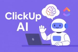 ClickUp AI : Brain-Powered Productivity in Project Management